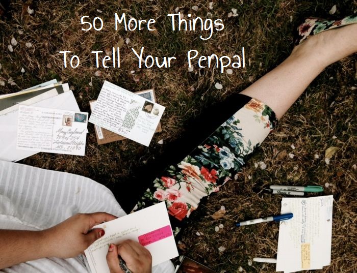 50 things to tell your penpal uncustomary art
