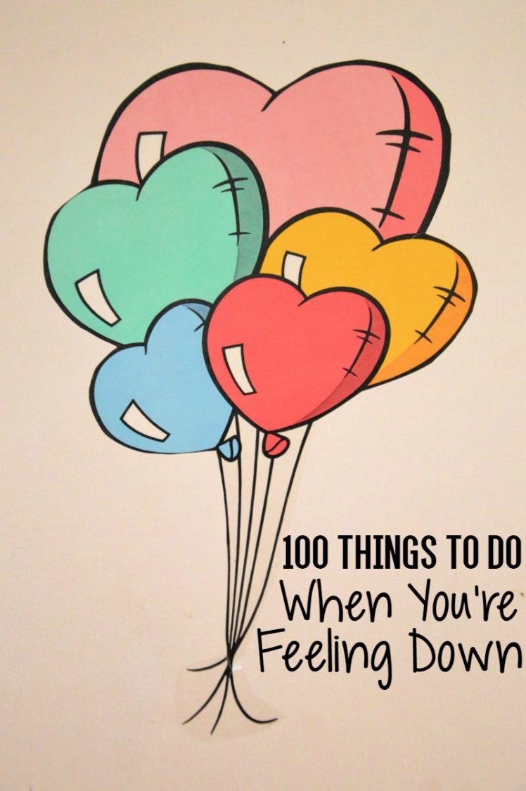 100 Things To Do When You're Feeling Down | Uncustomary