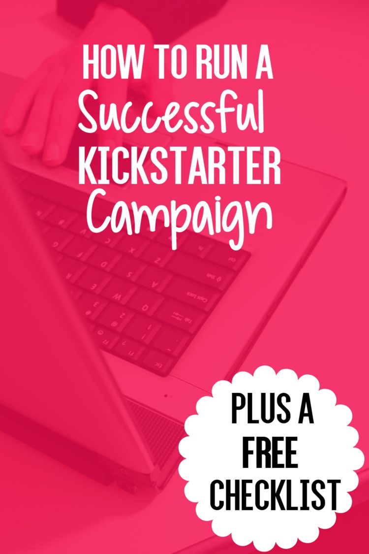 How To Run A Successful Kickstarter Campaign