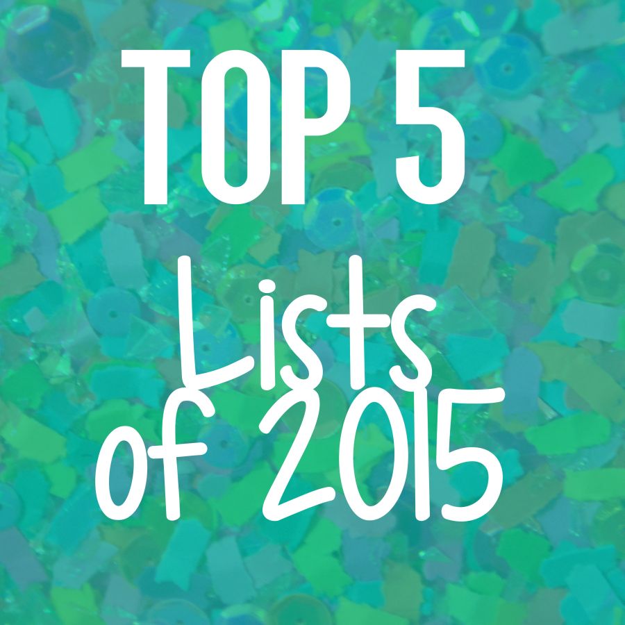 Top 5 Lists Of 2015 | Uncustomary