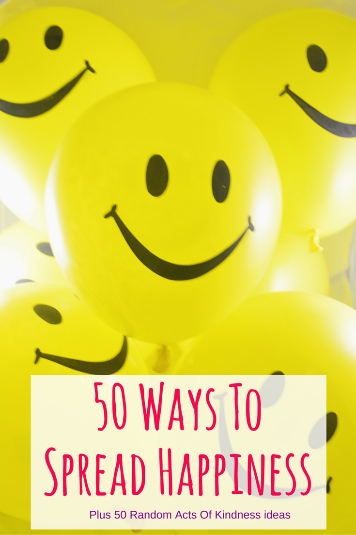 50 Ways To Spread Happiness | Uncustomary