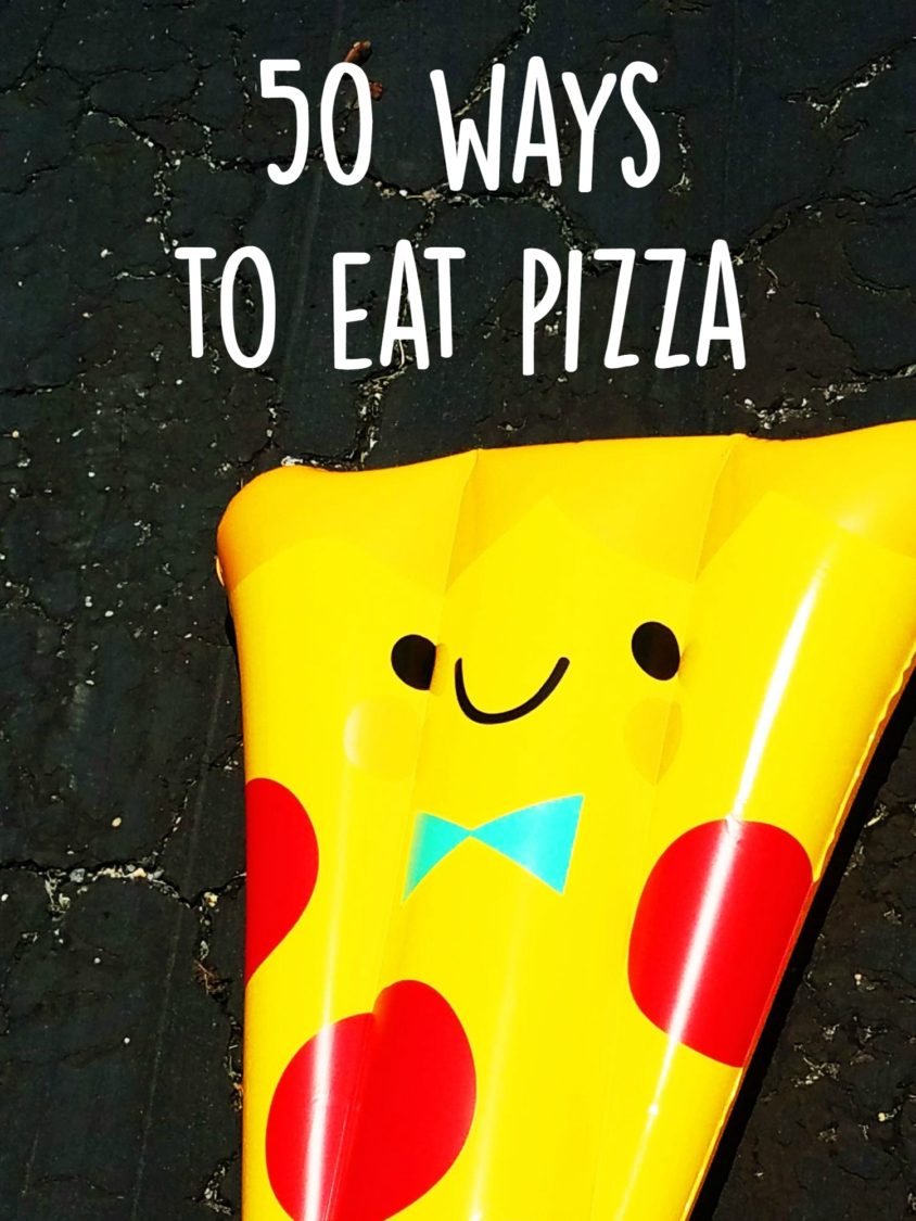 50 Ways To Eat Pizza | Uncustomary