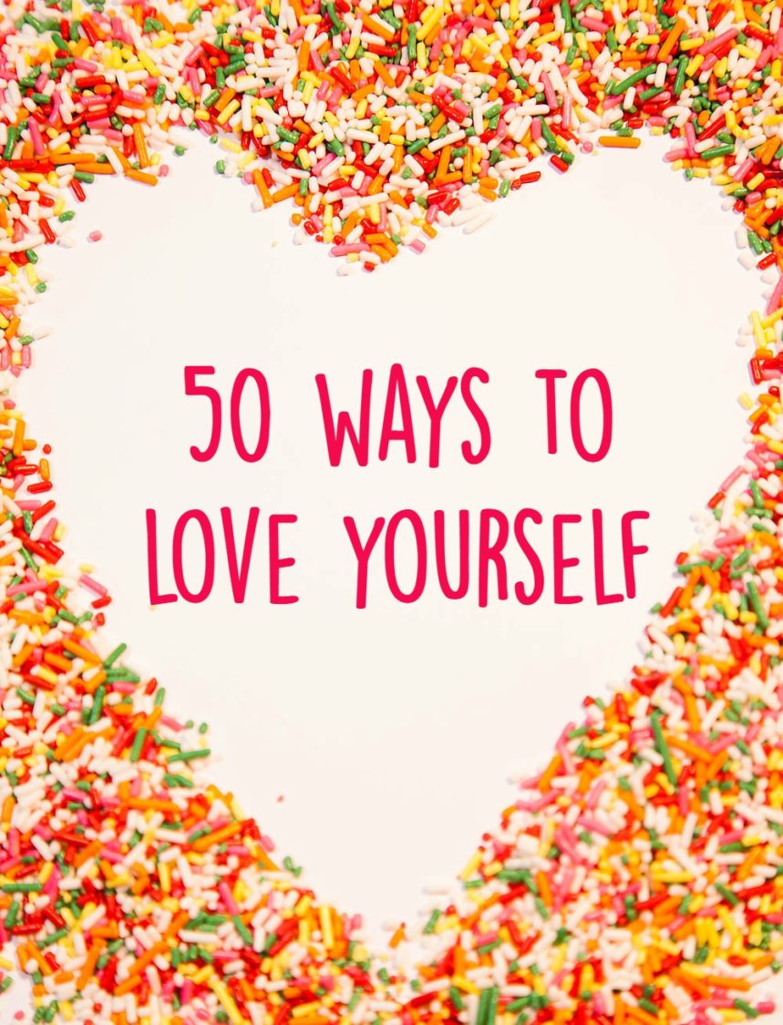 50 Ways To Love Yourself | Uncustomary