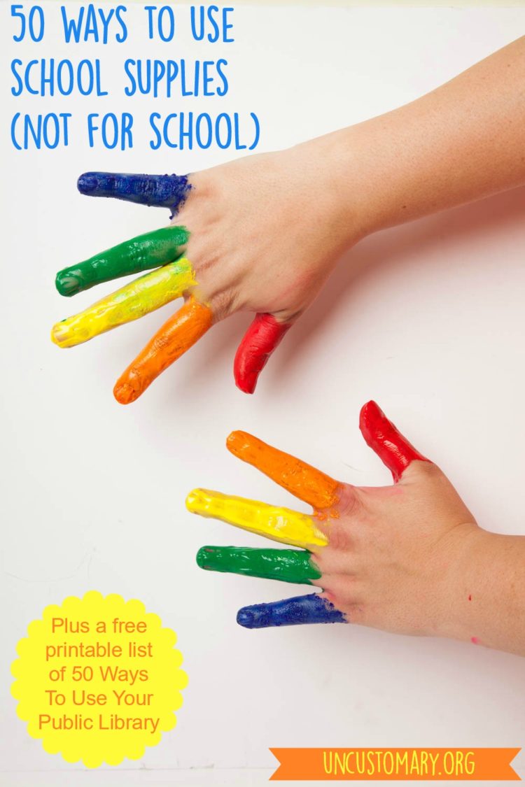 50 Ways To Use School Supplies (Not For School) | Uncustomary