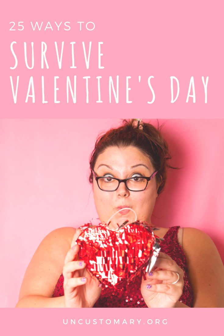 25 Ways To Survive Valentine's Day | Uncustomary