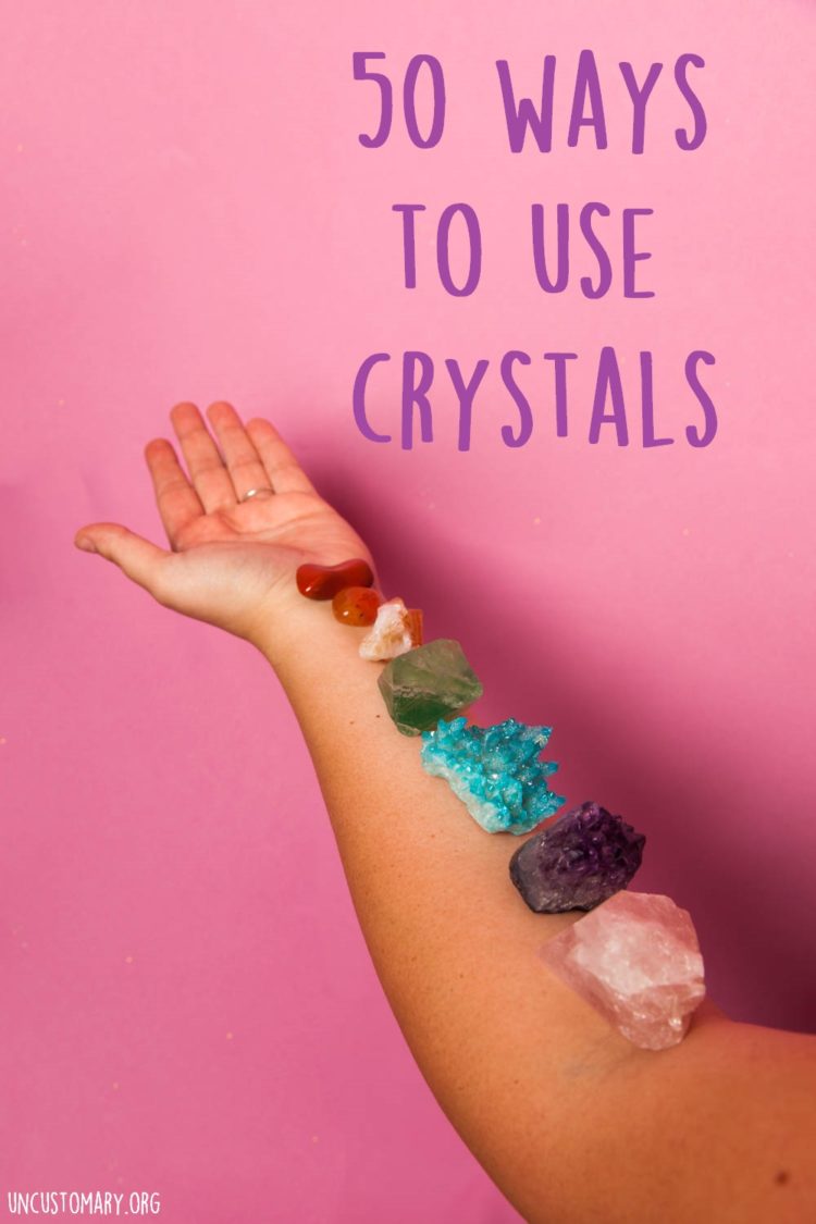 50 Ways To Use Crystals | Uncustomary