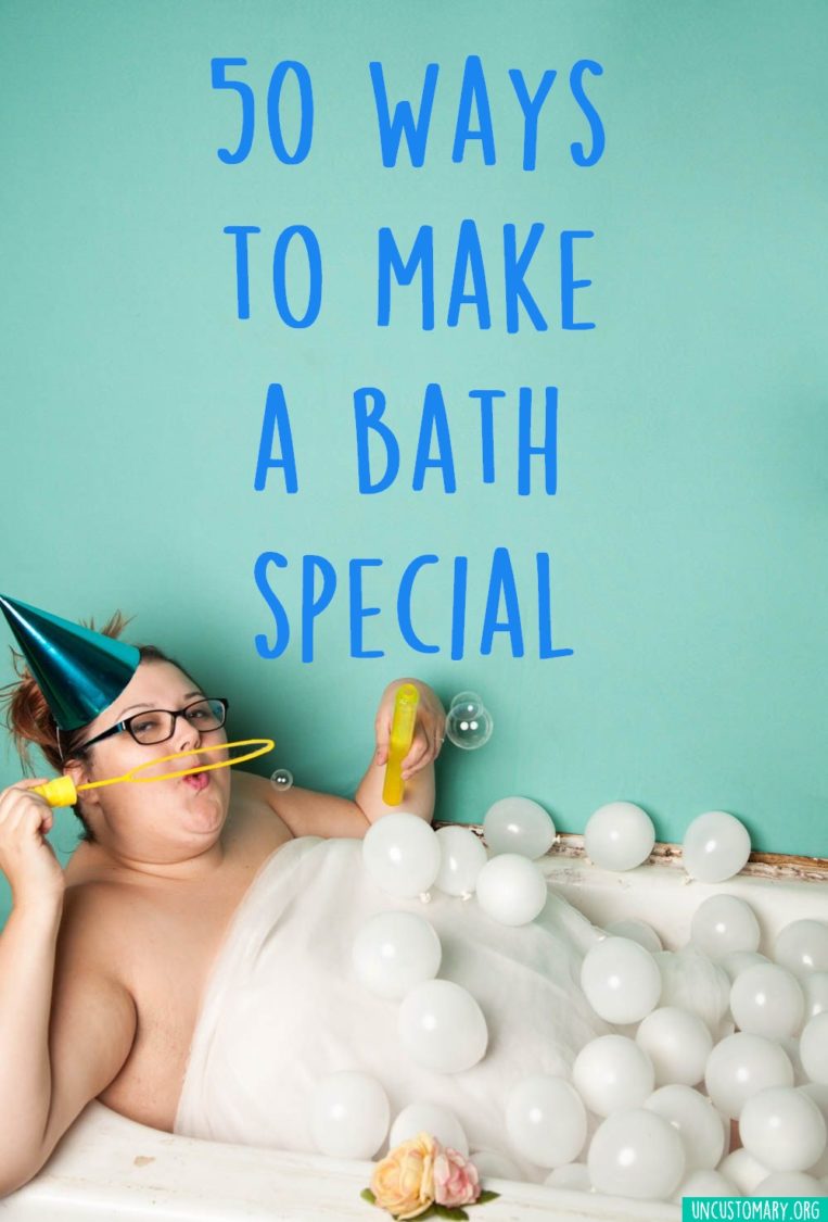 50 Ways To Make A Bath Special | Uncustomary
