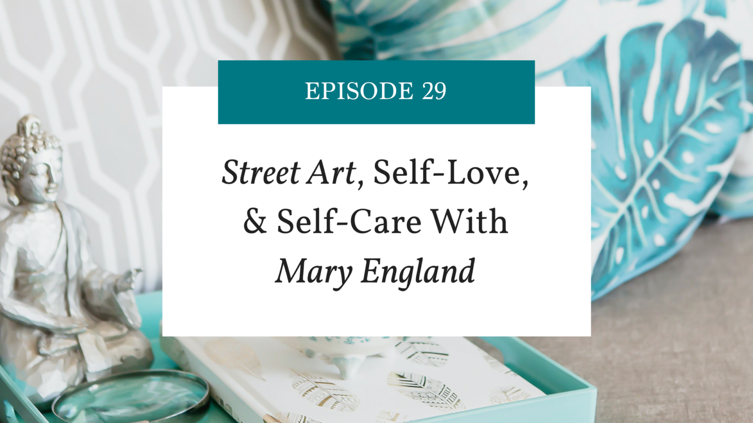 Mindful Productivity Podcast: Street Art, Self-Love, and Self-Care