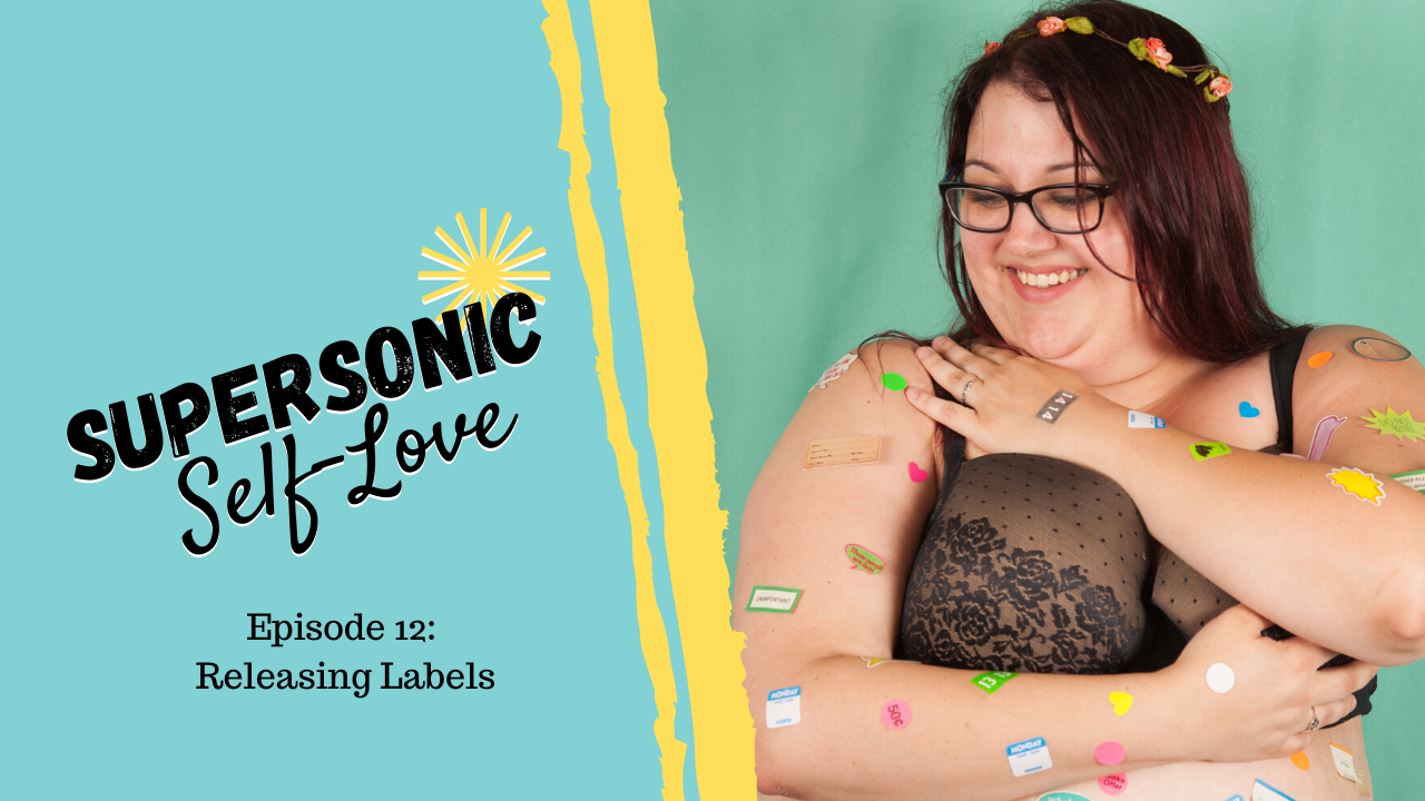 Supersonic Self-Love Ep. 12 – Releasing Labels
