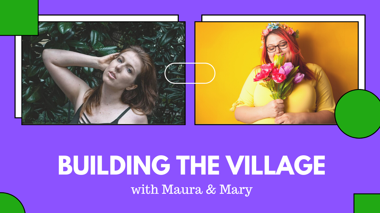 Building The Village – A Free Webinar With Maura & Mary