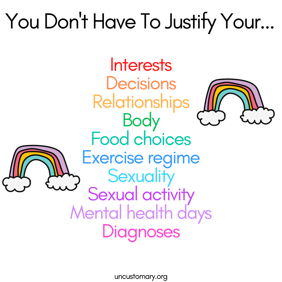 You Don’t Have To Justify Your Life – Uncustomary