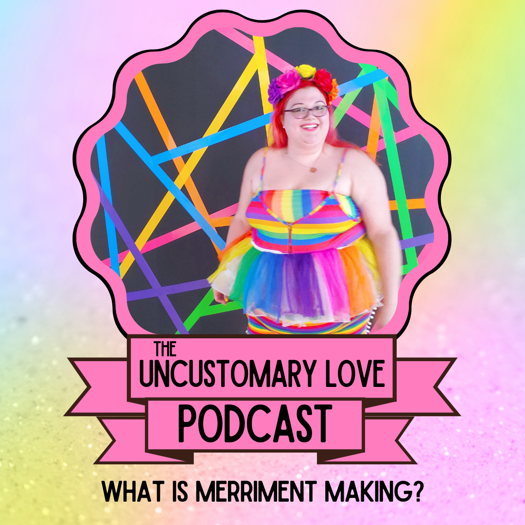 Podcast Ep. 12 - What Is Merriment Making? | Uncustomary