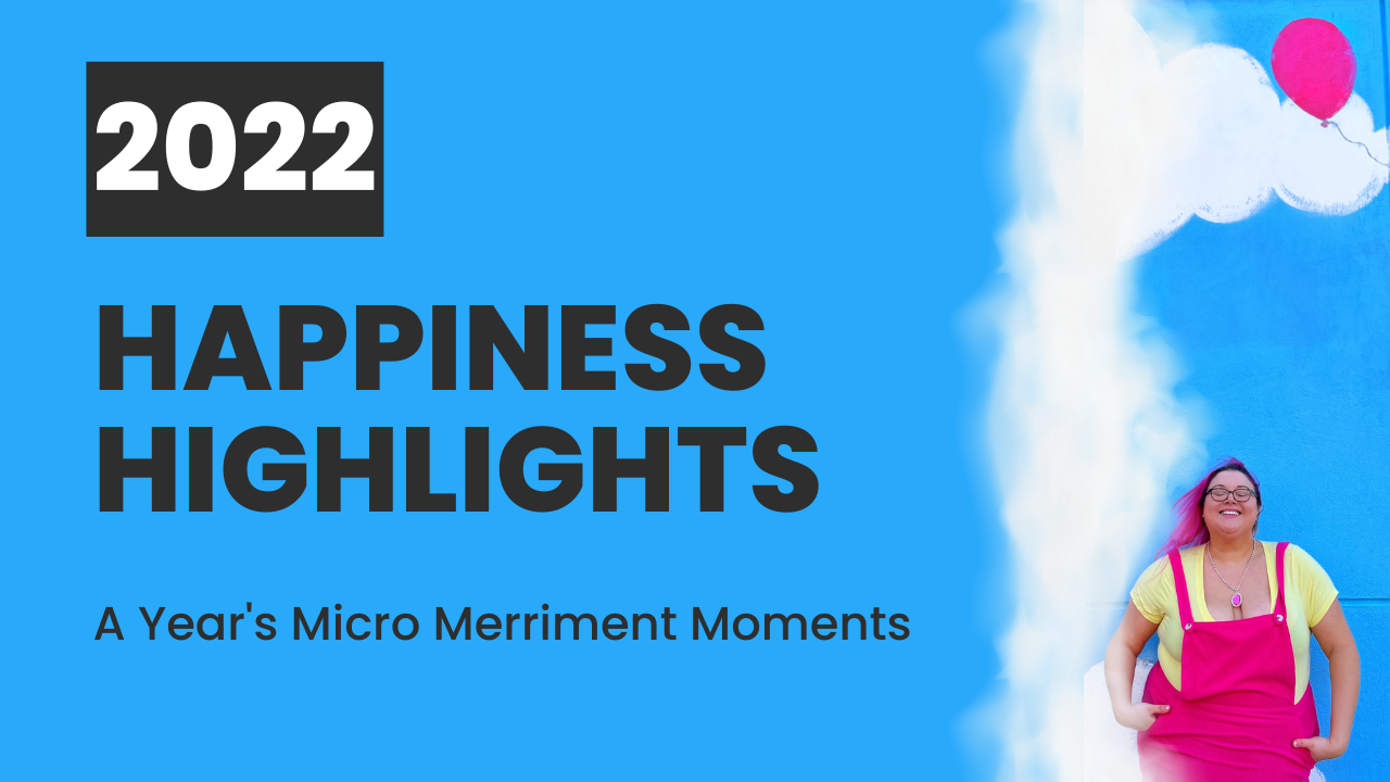 Top 5 Things About 2022 Happiness Highlights Merriment Making – Uncustomary