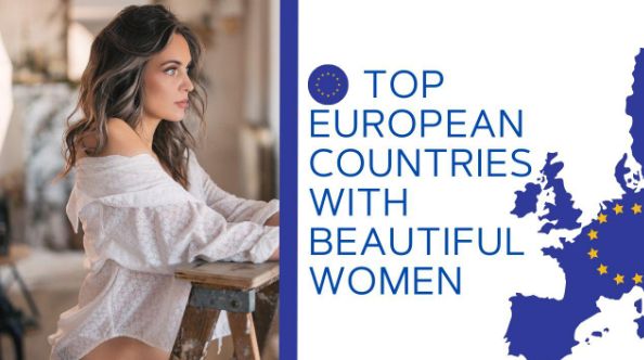 Top 10 European Countries with Beautiful Women